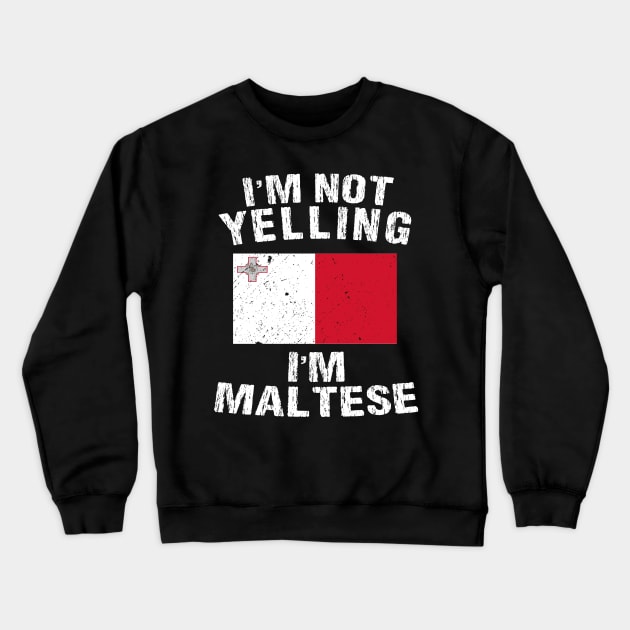 I'm Not Yelling I'm Maltese Crewneck Sweatshirt by TShirtWaffle1